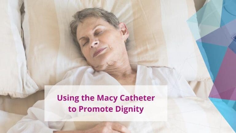 Hospice Uses the Macy Catheter to Promote Patient Dignity