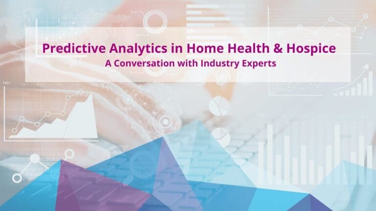 Predictive Analytics in Home Health and Hospice